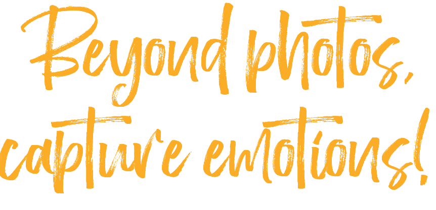 Beyond photos, capture emotions! 