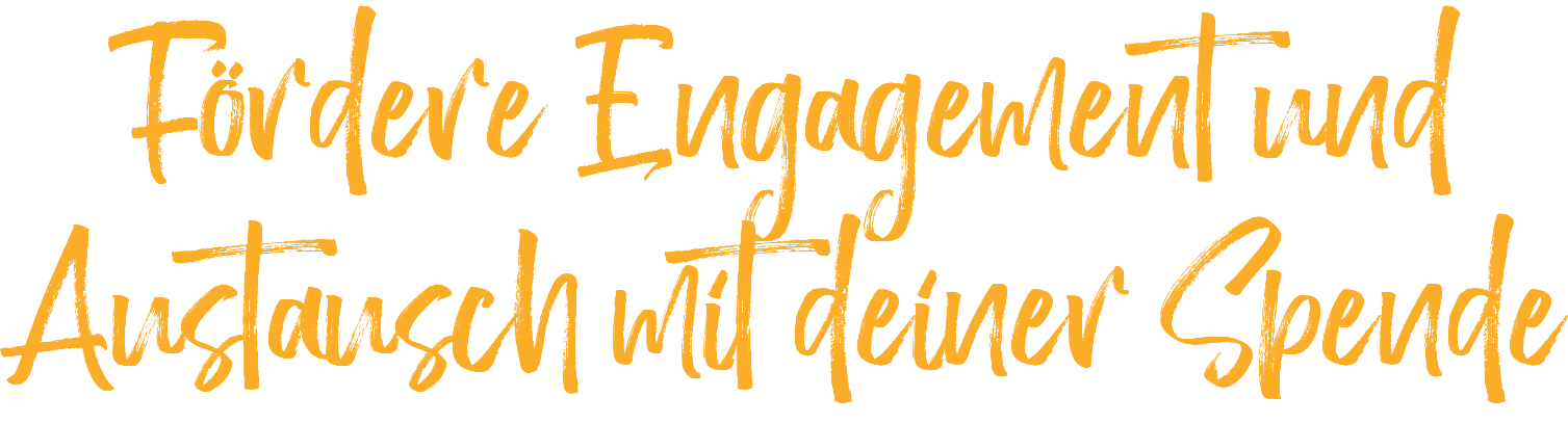 Fördere Engagement und Austausch mit deiner Spende 
