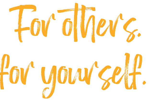 For others. for yourself. 