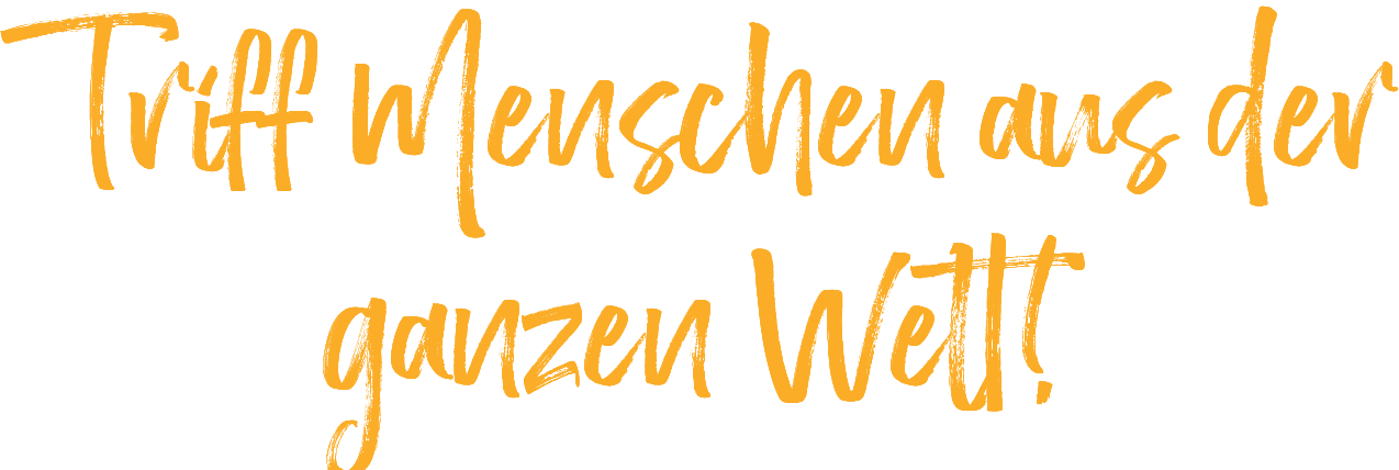 Triff Menschen aus der ganzen Welt! 