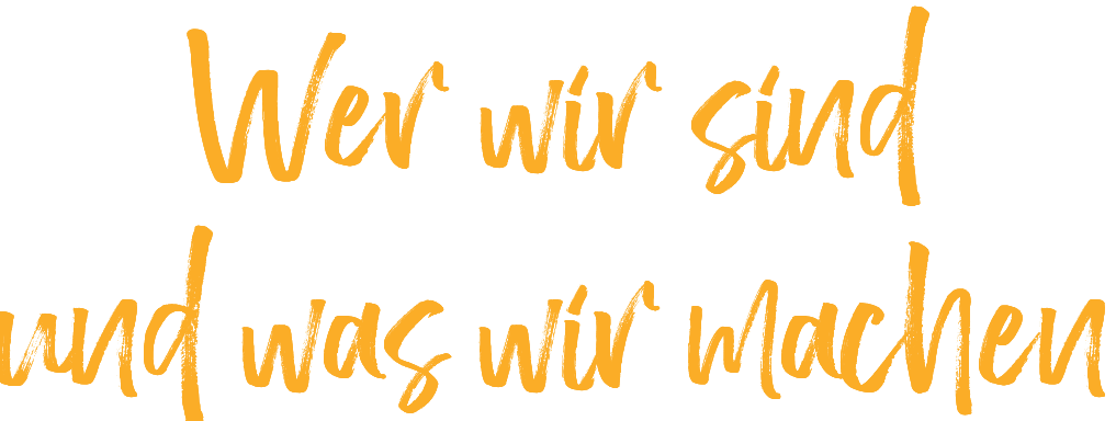 Wer wir sind und was wir machen 